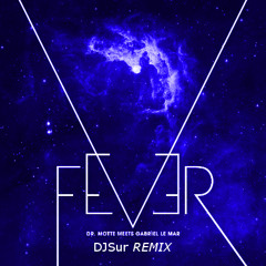 Dr. Motte meets Gabriel le Mar - Fever (DJSur Remix)