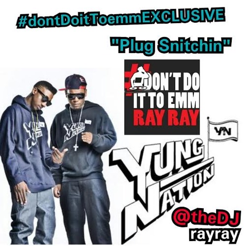 Yung Nation - Plug Snitchin [EXCLUSIVE]