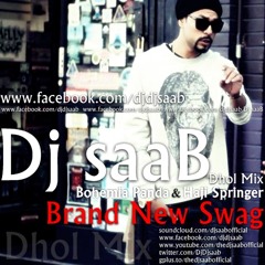 Brand New Swag - Bohemia ft Panda & Haji Springer - Dj SaaB - Dhol Mix