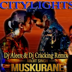 Muskurane Ki Wajah Tum Ho - Dj Aleex & Dj Cracking (L X Mix)
