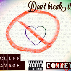 Cliff Savage - Dont Break It ft. Correy L