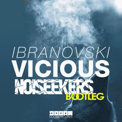 Ibranovski - Vicious (Noiseekers Bootleg)[Preview]