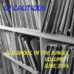 DJ Cautious - Old Skool in the Jungle Volume 1 - June 2014