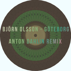 Björn Olsson - Göteborg (Anton Dahlin Remix)