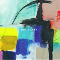 Big Scary - Got It Lost It