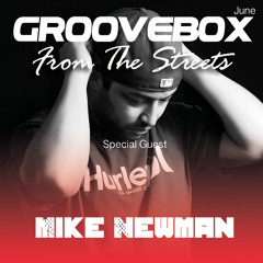 Groovebox - From The Streets June (Special Guest) Mike Newman