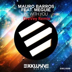Mauro Barros ft Meguie - Be With You (DreVey Remix) *FREE DLC*