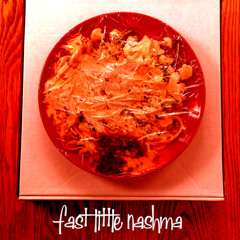 who's your fast little nashma?