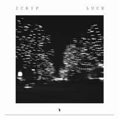 2Chip - Luce (Cut version)