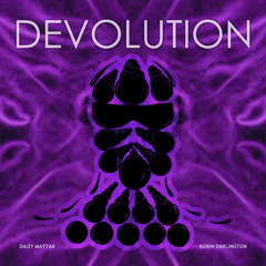 DEVOLUTION ft. Daizy Mattar