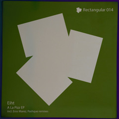 Rectangular014 Eiht - A La Pizz EP