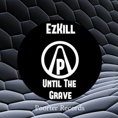 Ezkill - Until The Grave ( Original Mix) (FREE DOWNLOAD)