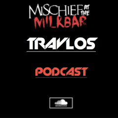 Mischief at the Milkbar FT Travlos… [Live Podcast]