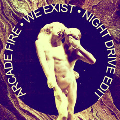 Arcade Fire - We Exist (Night Drive Edit)