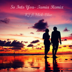 So Into You(Tamia Remix)- KJ ft Mick Blue