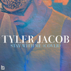 Tyler Jacob | Stay With Me | (Sam Smith Cover)