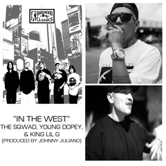 IN THE WEST- THE SQWAD, YOUNG DOPEY & KING LIL G