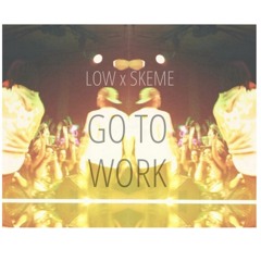 Go To Work ft Skeme [prod by TDW]