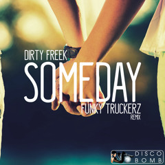 Dirty Freek - Someday (Funky Truckerz Remix) [Disco Bomb] PREVIEW