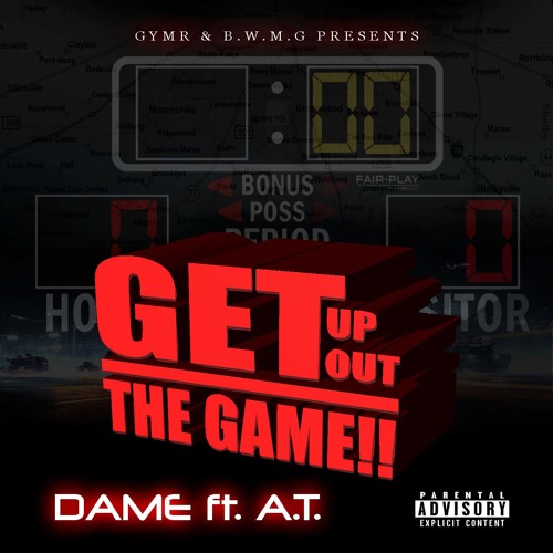 DAME FEAT. A.T. GET UP OUT THE GAME