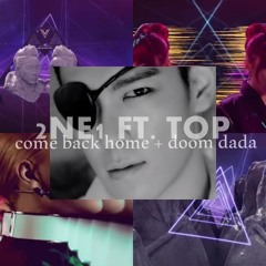 2NE1 ft. TOP - Come Back Home & Doom Dada