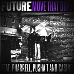 Future - Move That Dope feat. Pharrell, Pusha T and Casino (Chopped And Screwed 2tonDAdon)