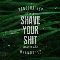 Shave Your Shit (Original)