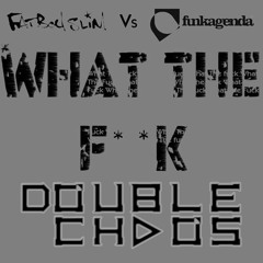 Fatboy Slim, Funkagenda - What The Fuck (Double ChaoS Bootleg)