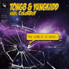 TONG8 & YungKiidd feat. CoLoRBoY - I Know That World Is Mine