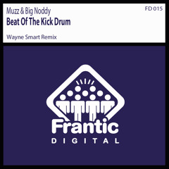 stemme nødvendig reparatøren Stream Muzz & Big Noddy - Beat Of The Kick Drum (Wayne Smart Remix) (OUT  NOW) by Frantic Digital | Listen online for free on SoundCloud