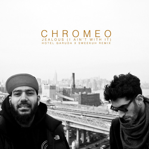 Chromeo - Jealous (Hotel Garuda X Sweekuh Remix)