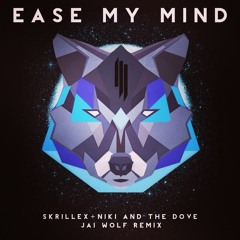 Skrillex - Ease My Mind (Jai Wolf Remix) [Thissongissick.com Premiere]