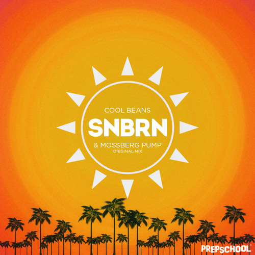 SNBRN & Mossberg Pump - Cool Beans (Original Mix)