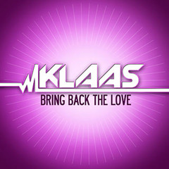 Klaas - Bring Back The Love (Original Mix)