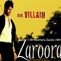 Mustafa Zahid - Zaroorat - Mujhe Teri Zaroorat Hai (Ek Villain)