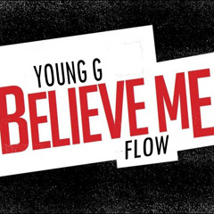 Believe Me (Flow) - Young G