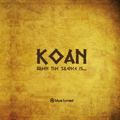 Koan - When The Silence Is