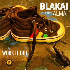 Blakai ft Lady Alma - Work It Out (Blakai House Remix)