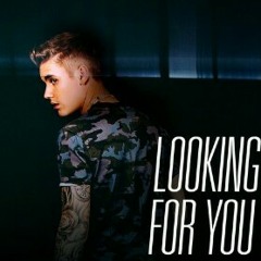 Looking For You - Justin Bieber