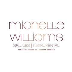 Michelle Williams - "Say Yes" (Instrumental) [Remake Prod. By Jonathan Gardner]