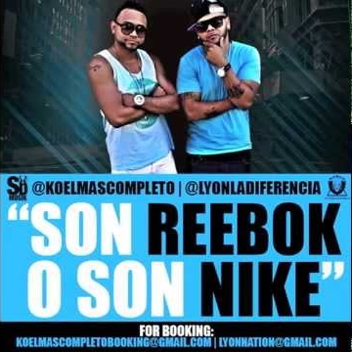 Stream KO EL MAS COMPLETO & LYON LA DIFERENCIA - SON REEBOK O SON NIKE by ItsDJBlanco | Listen online for on SoundCloud