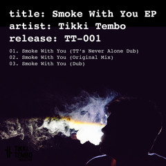 Tikki Tembo - Smoke With You - Original Mix [FREE DL]