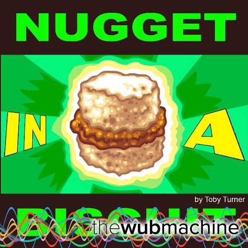 Nugget In A Biscuit (Wub Machine Remix)
