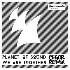 Planet of Sound - We Are Together (Cegor Remix)
