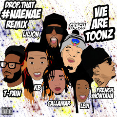We Are Toonz  - Drop That Nae Nae (Remix) Feat. Lil Jon, T - Pain And French Montana