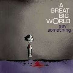 Say Something - A Great Big World ft Christina Aguillera (cover)