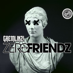 Zero Friendz - Gremlinz [Free Download]