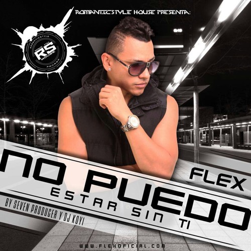 Stream Flex - No Puedo Estar Sin Ti (Prod.Djkoyi & Seven).mp3 by Djkoyi The  Producer | Listen online for free on SoundCloud