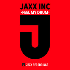Jaxx inc. - Feel My Drum (Original Mix) (OUT NOW!)