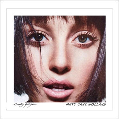 Lady Gaga - Mary Jane Holland (Speed up)